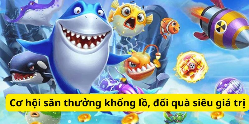 Cơ hội săn thưởng lớn tại bắn cá ăn xu 23win