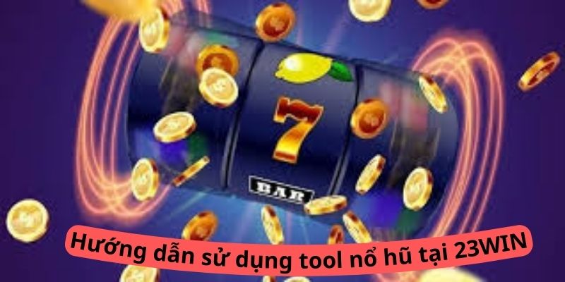 Những hướng dẫn sử dụng tool quay hũ