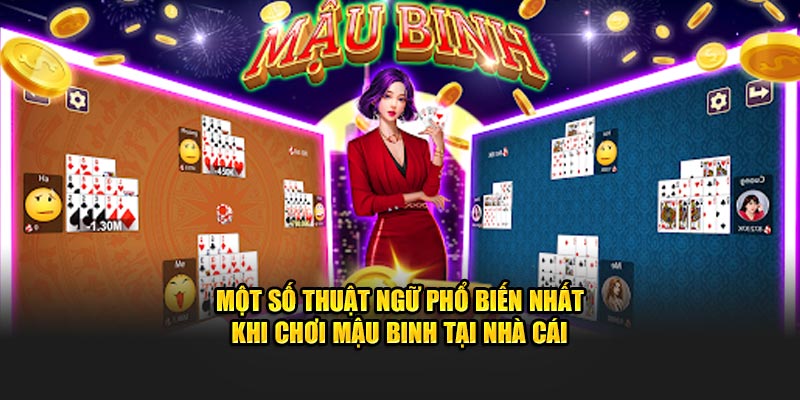 Một số thuật ngữ phổ biến nhất khi chơi mậu binh tại nhà cái