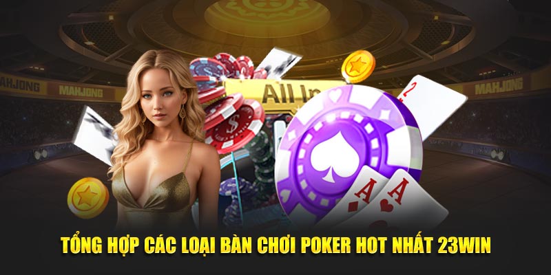 Tổng hợp các loại bàn chơi Poker 23win hot nhất