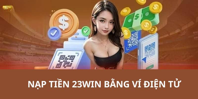 Nạp tiền qua ví điện tử thực hiện vô cùng dễ dàng với 4 bước