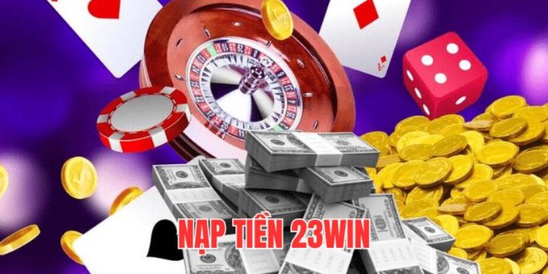 Người chơi sẽ nhận được rất nhiều ưu đãi khi nạp tiền 23win